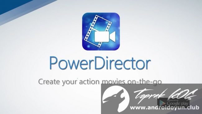 PowerDirector Video Editor v4.3.2 PRO APK – FULL SÜRÜM